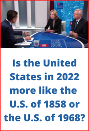 Is the United States in 2022 more like the U.S. of 1858 or the U.S. of 1968 (1)